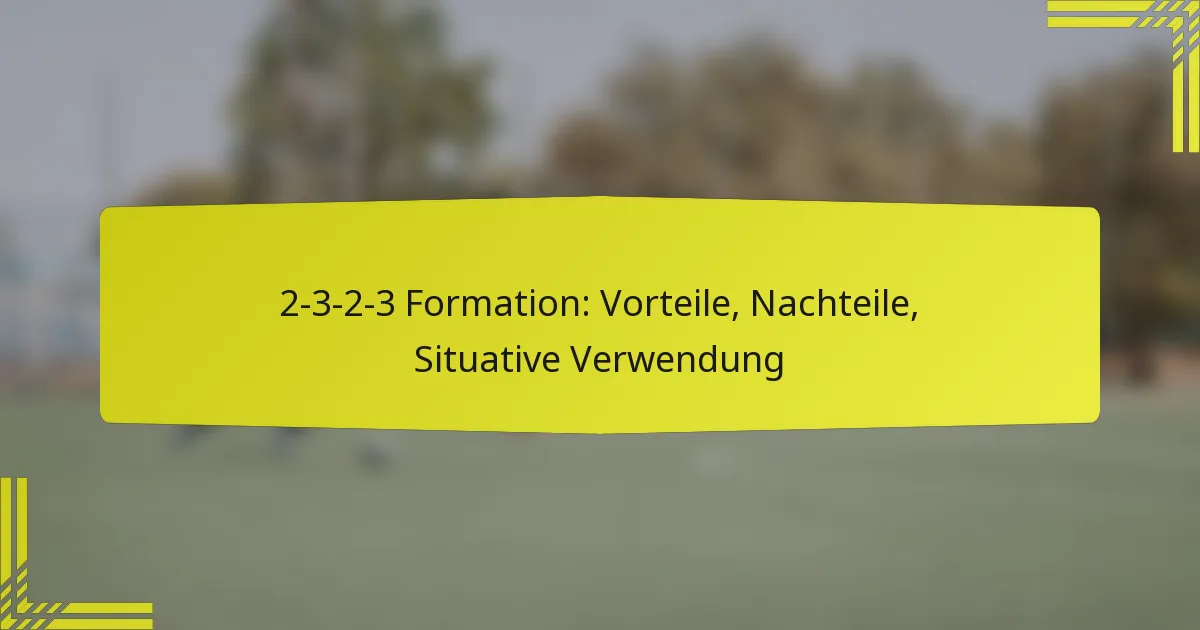 2-3-2-3 Formation: Vorteile, Nachteile, Situative Verwendung