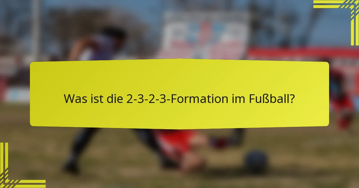 Was ist die 2-3-2-3-Formation im Fußball?