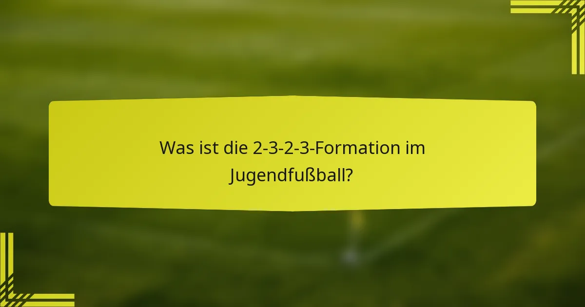 Was ist die 2-3-2-3-Formation im Jugendfußball?