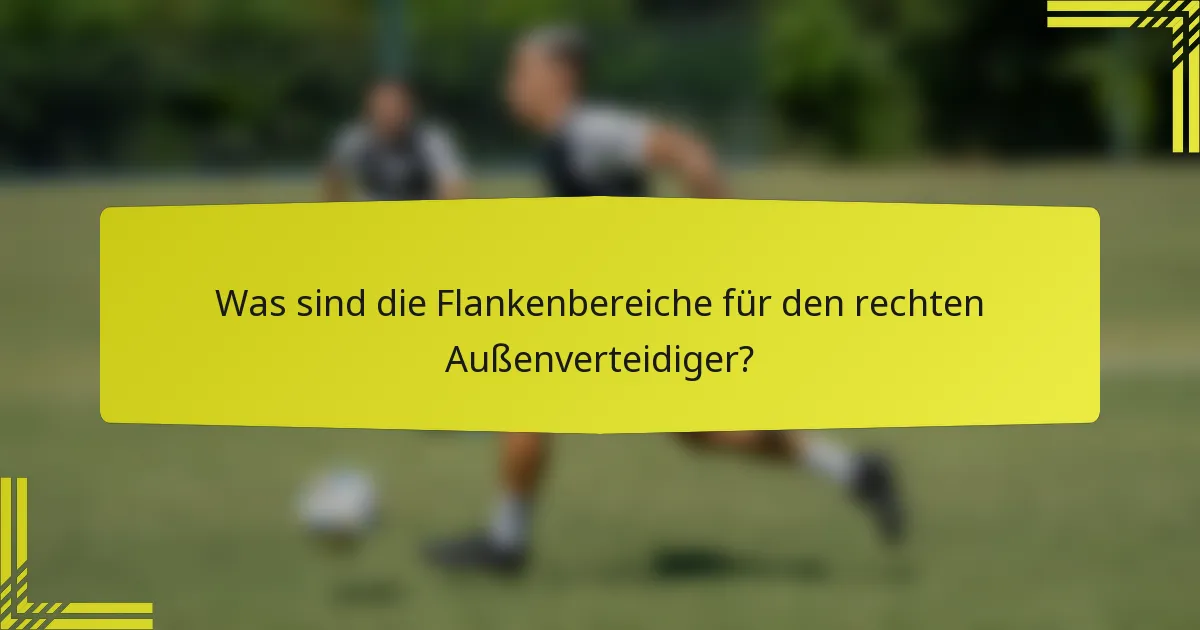 Was sind die Flankenbereiche für den rechten Außenverteidiger?