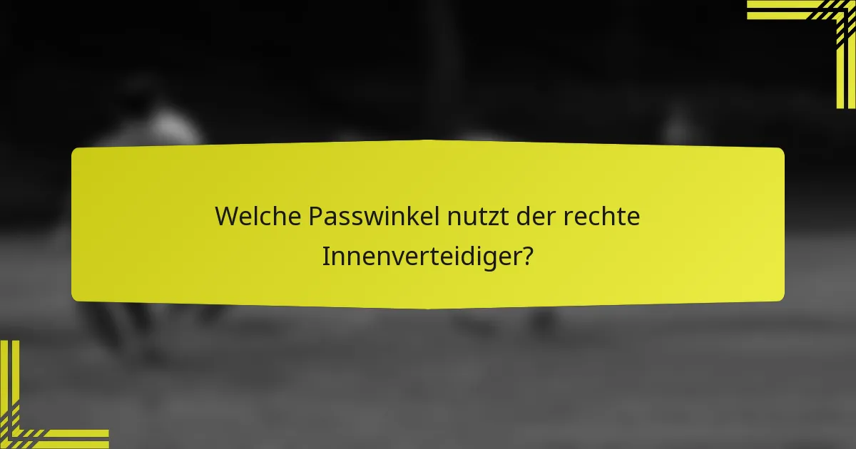Welche Passwinkel nutzt der rechte Innenverteidiger?