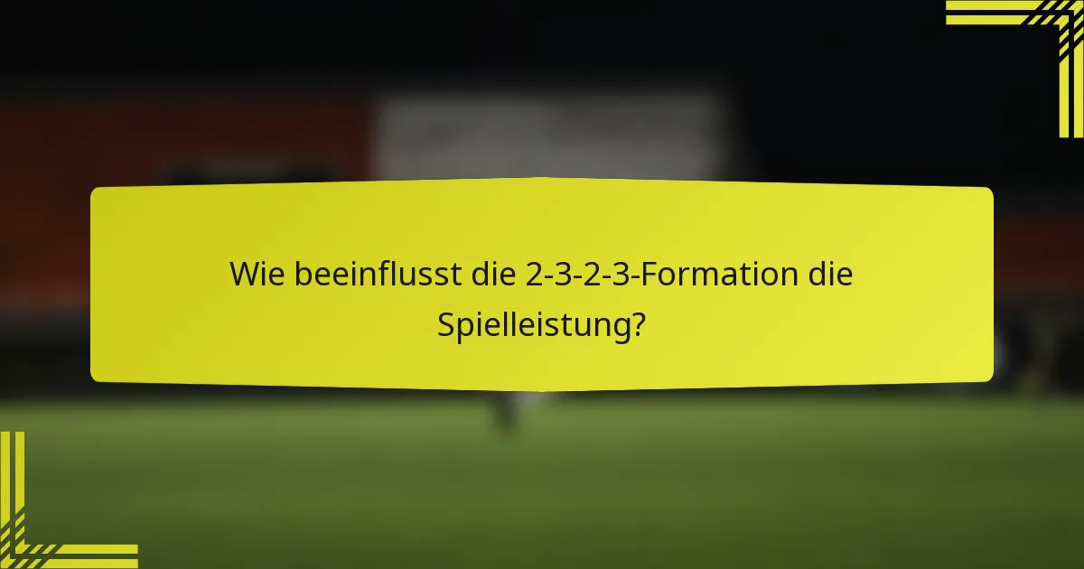 Wie beeinflusst die 2-3-2-3-Formation die Spielleistung?