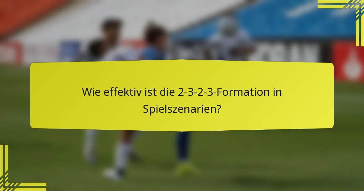 Wie effektiv ist die 2-3-2-3-Formation in Spielszenarien?