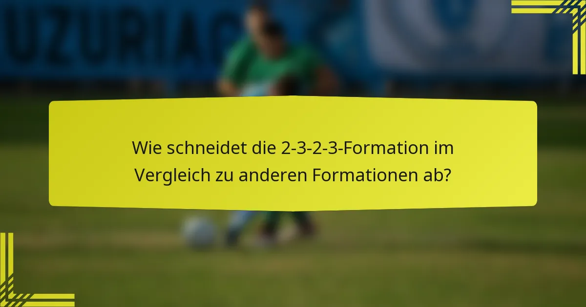 Wie schneidet die 2-3-2-3-Formation im Vergleich zu anderen Formationen ab?